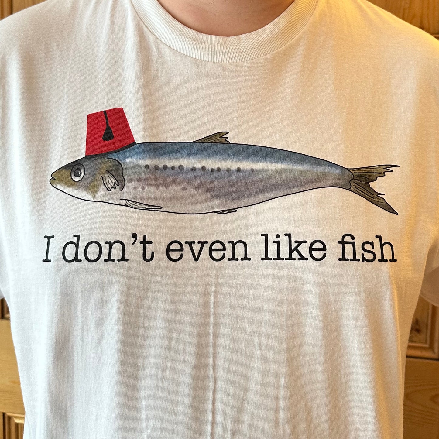 I don't even like fish T-shirt